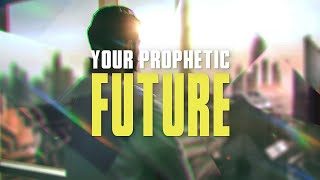 Your Prophetic Future [upl. by Peper]