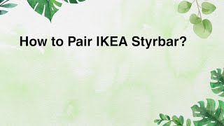 How to Pair IKEA Styrbar [upl. by Tamis]