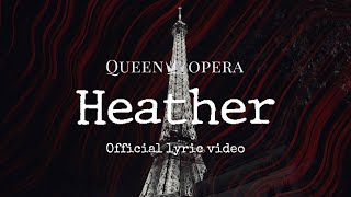 “HEATHER” Official Lyric Video  Queen of Opera [upl. by Aihsoem117]