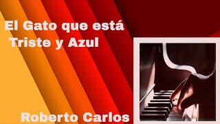 Tutorial Piano El Gato que esta Triste y Azul Roberto Carlos [upl. by Cross472]