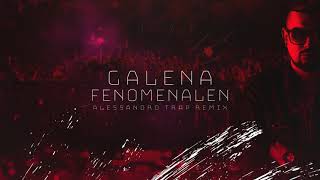 Galena  Fenomenalen Alessandro TRAP Remix [upl. by Cadmarr539]