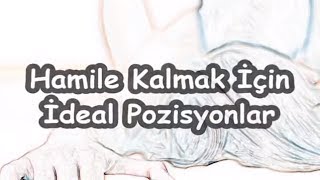 Hamile Kalmak İçin İdeal Pozisyonlar [upl. by Daune]