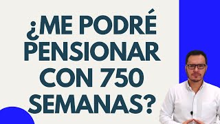 🔴¿ES POSIBLE PENSIONARSE CON SÓLO 750 SEMANAS COTIZADAS🔴 [upl. by Inot]