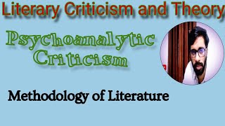 Psychoanalytic Criticism  Literary Criticism Methodology of Literature  MA  BA English NET  SET [upl. by Euqinehs]