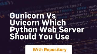 Gunicorn vs uvicorn which python web server should you use [upl. by Paynter]