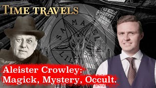 The Enigmatic Darkness Aleister Crowleys Sinister World of Magick and Occultism 🔮  Time Travels [upl. by Eniamret]