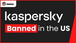 Kaspersky Banned in the US Over National Security Concerns [upl. by Eahcim]