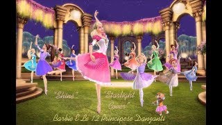 Barbie E Le 12 Principesse Danzanti  Shine Starlight Cover [upl. by Erehs927]