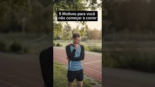 5 motivos para você NÃO começar a correr [upl. by Flore]