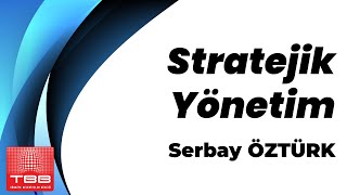 Serbay Öztürk Stratejik Yönetim konusunu anlatıyor TBBAkademi [upl. by Araem145]