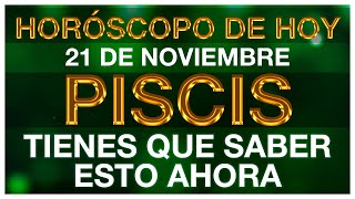 PISCIS HOY  TE SORPRENDERAS 😱  HORÓSCOPO DIARIO  PISCIS  21 DE NOVIEMBRE DE 2024 [upl. by Airaet]