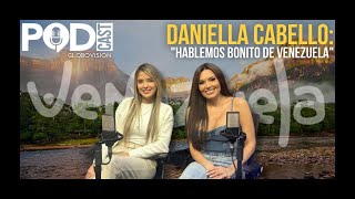 Daniella Cabello Hablemos bonito de Venezuela 🇻🇪  EP 37  Podcast Globovisión [upl. by Ollehcram]