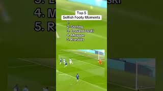 Top 5 Selfish moments 😂 fyp football viralvideo [upl. by Lavinie186]