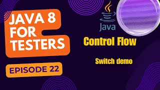 Java 8 for TestersSwitch Case in Java  Episode 22 [upl. by Ettenahs]