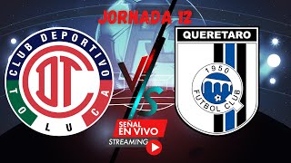 FECHA 12 TOLUCA vs QUERETARO En vivo  PARTIDAZO Hoy en la Liga MX 2023 en directo [upl. by Eralc]