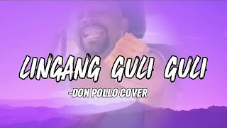 lingang guli guli  don pollocover lyrics slowed [upl. by Liddy]