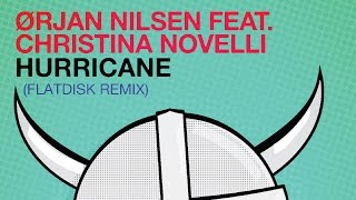 Orjan Nilsen feat Christina Novelli  Hurricane Flatdisk Radio Edit [upl. by Ryan621]