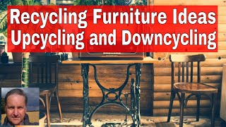 Recycling Furniture Ideas Upcycling and Downcycling [upl. by Etnor707]