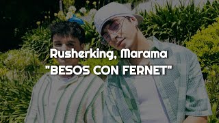 Rusherking Marama  Besos con Fernet  LETRA [upl. by Areht]