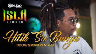 Hitik Sa Bunga  Brownman Revival  Isla Riddim Reggae Cover [upl. by Birch]