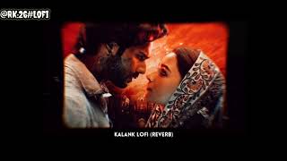 KALANK  song lofi solved reverb Arijit Singh song slowedreverb arijitsingh [upl. by Rozanne]