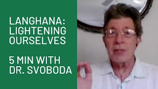 Langhana 5 Mins with Dr Robert Svoboda [upl. by Fabiano]