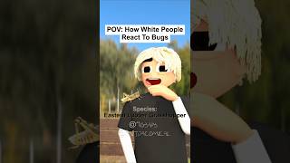 POV How White And Black People React To Bugs [upl. by Moyra]