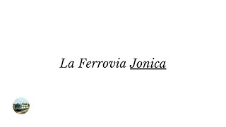 La Ferrovia Jonica  Sintesi Semplice [upl. by Zohara]