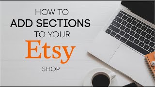 How To Add SECTIONS To Your Etsy Shop  Quick And Easy Tutorial Etsy For Beginners  Cayce Anne [upl. by Jabe]