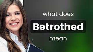 Betrothed — definition of BETROTHED [upl. by Cline]