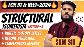 Structural Isomerism  Lec  03  SKM Sir  Organic Chemistry  JEE Mains amp Advanced [upl. by Ullund131]