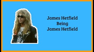 James Hetfield being James Hetfield [upl. by Amata]