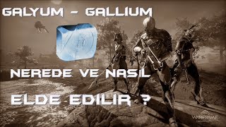 Warframe  Galyum  Gallium Nereden ve Nasıl Elde Edilir [upl. by Miharbi347]