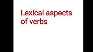 Lexical aspects of verbs [upl. by Enihpad337]