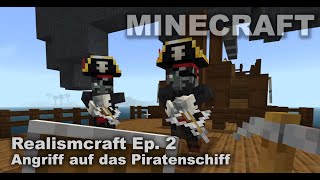 Minecraft Realismcraft  Ep 2 Angriff auf das Piratenschiff [upl. by Nohtahoj]