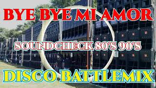 BYE BYE MI AMOR  DISCOMIX 80S 90S  SOUNDCHECK BATTLEMIX 2024 MMS DJ JAYSON ESPANOLA [upl. by Cianca516]