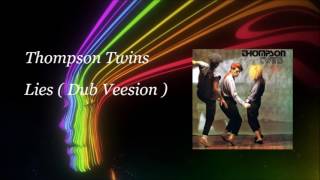 Thompson Twins  Lies  Dub Version [upl. by Rehm]