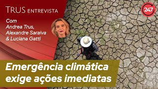 Trus Entrevista  Emergência climática exige ações imediatas com Alexandre Saraiva e Luciana Gatti [upl. by Gebhardt993]