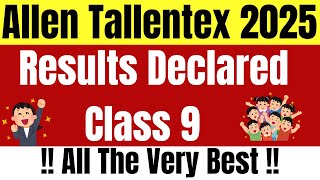 The WAIT is Over Allen Tallentex 2025 Results are OUT Tallentex Class 9 Results [upl. by Aihsikal]