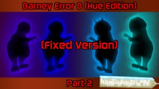 Barney Error 0 Hue Edition Part 2 Fixed Version [upl. by Eiuqnom]