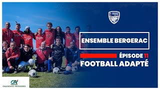 Ensemble Bergerac  Épisode 11  Le football adapté au Bergerac Périgord FC [upl. by Sharia914]