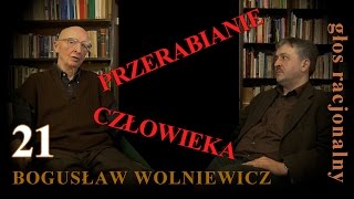 Bogusław Wolniewicz Paweł Okołowski 21 PRZERABIANIE CZŁOWIEKA [upl. by Silirama]