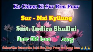 Nai Kyllung  Indira Shullai  Pnar Jaintia Old love ❤️ song Jowai product [upl. by Aschim]