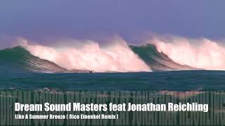 Dream Sound Masters feat Jonathan Reichling  Like A Summer Breeze Rico Einenkel Remix [upl. by Beuthel]