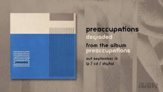 Preoccupations  Degraded Official Audio [upl. by Goat]