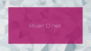 River Oneil  appearance [upl. by Rohpotsirhc]