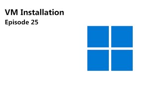 VM Installation Ep25 Windows 11 [upl. by Marmion]