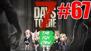 The FGN Crew Plays 7 Days to Die 67  Google Maps [upl. by Remoh]