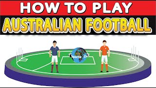 How to Play Australian Football  Australian Rules Football Aussie Rules  Sports Encyclopedia [upl. by Gebler]