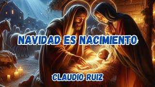 🌟 Navidad es Nacimiento  Aguinaldo Navideño  Claudio Ruiz 🌠 [upl. by Durrett]